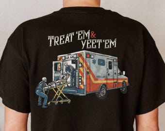 Treat Em and Yeet Em Graphic T-Shirt Funny Quote Tee for Men and Women, Trendy Casual Unisex Streetwear, Cool Novelty Gift Shirt Idea