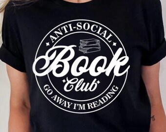 Anti Social Book Club T-Shirt, Funny Bookworm ‘Go Away I’m Reading’ Tee, Perfect Gift for Readers & Introverts