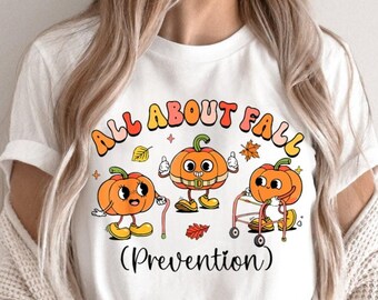 Fall Physical Therapy Shirt, Thanksgiving PT Shirt, Physical Therapist, PT Shirt, DPT Gift, All About Fall Prevention Physical Therapy