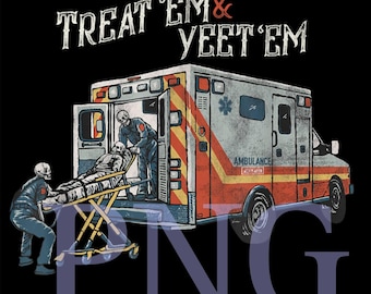 Treat Em and Yeet Em png, Funny Graphic png, Trendy Casual Apparel for Men and Women, Cool Novelty Gift png