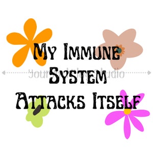 My Immune System Attacks Itself | Graphic | PNG, JPG, SVG
