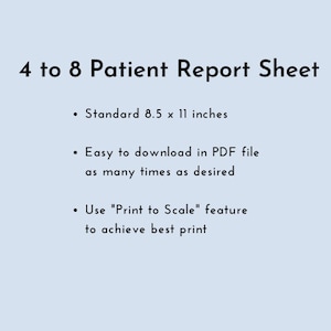 Puede incluir: Un documento de texto en blanco y negro con el t&iacute;tulo "4 to 8 Patient Report Sheet". El documento enumera las caracter&iacute;sticas de la hoja de informe, incluido el tama&ntilde;o est&aacute;ndar de 8,5 x 11 pulgadas, la f&aacute;cil descarga en formato PDF y una funci&oacute;n "Imprime a escala" para obtener la mejor calidad de impresi&oacute;n.