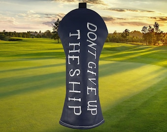 Don't Give Up The Ship | Golf Headcover | Fairway Wood Cover | Navy Graduation Gift | Navy Golf Gift | Handmade Naval Academy Golf Cover