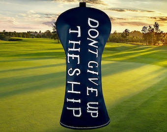 Naval Academy Golf Driver Headcover: &quot;Don’t Give Up The Ship&quot; US Navy Gift