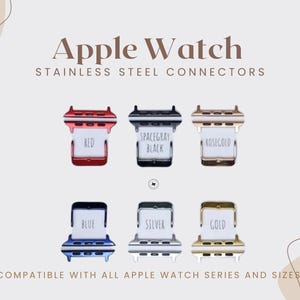 May include: Image of Apple Watch stainless steel connectors in red, space gray black, rose gold, blue, silver, and gold. The text on the image says "Compatible with all Apple Watch series and sizes."