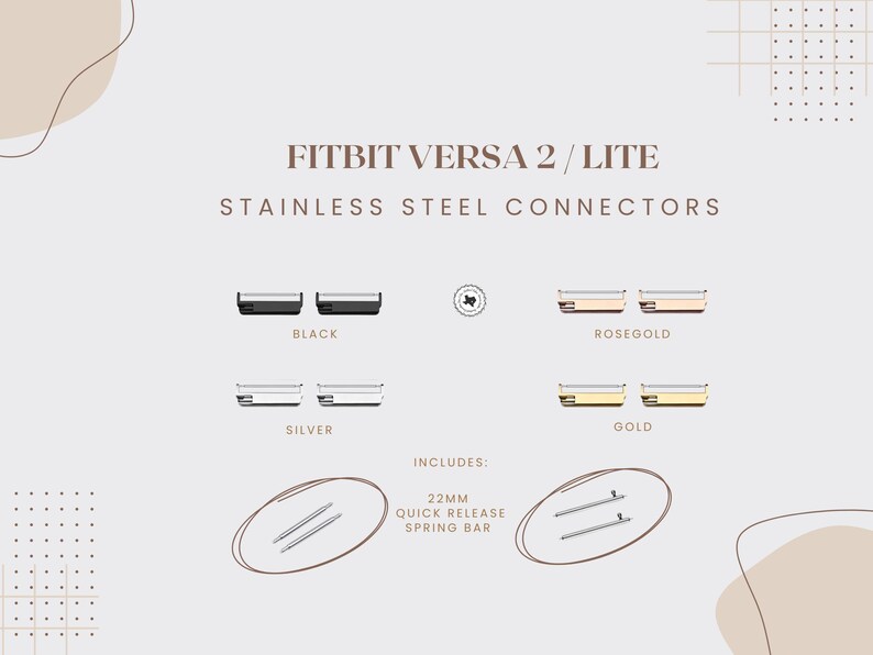 May include: Image showing Fitbit Versa 2/Lite stainless steel connectors in black, silver, rose gold, and gold. Includes 22mm quick release spring bar. Text on image: Fitbit Versa 2/Lite Stainless Steel Connectors.
