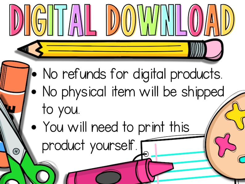 May include: A digital download graphic with a colourful "DIGITAL DOWNLOAD" title and a list of instructions: "No refunds for digital products. No physical item will be shipped to you. You will need to print this product yourself."