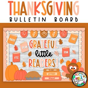 May include: A Thanksgiving bulletin board with a white wood background and a banner that says "Grateful little readers!"  The board is decorated with fall-themed decorations, including pumpkins, leaves, and books.  The names of students are written on the books.