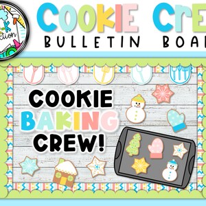 May include: A bulletin board with a green scalloped border and a white wood background. The bulletin board has a title that reads "Cookie Crew Bulletin Board". The board is decorated with colourful letters that spell out "Cookie Baking Crew!" and various cookie-themed cutouts, including gingerbread houses, snowflakes, and mittens.