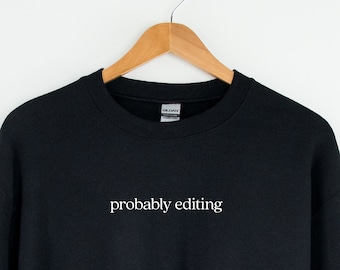 Wahrscheinlich Editing Sweatshirt | Schnitt Sweatshirt | Fotografie Sweatshirt | Autor Sweatshirt | Geschenk für Redakteur