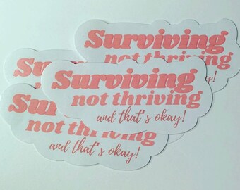 Surviving Not Thriving (And That’s Okay) Glossy Sticker - Laptop Stickers - Journal Stickers - Water Bottle Stickers - Mental Health Sticker