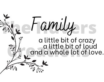 Family, A little bit of crazy, a little bit of loud & a whole lot of love - SVG