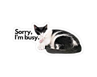 Pegatina de gato divertida: «Lo siento, estoy ocupado», perfecta para portátiles, diarios, regalo para amantes de los gatos, decoración para mascotas, adorable y divertida.