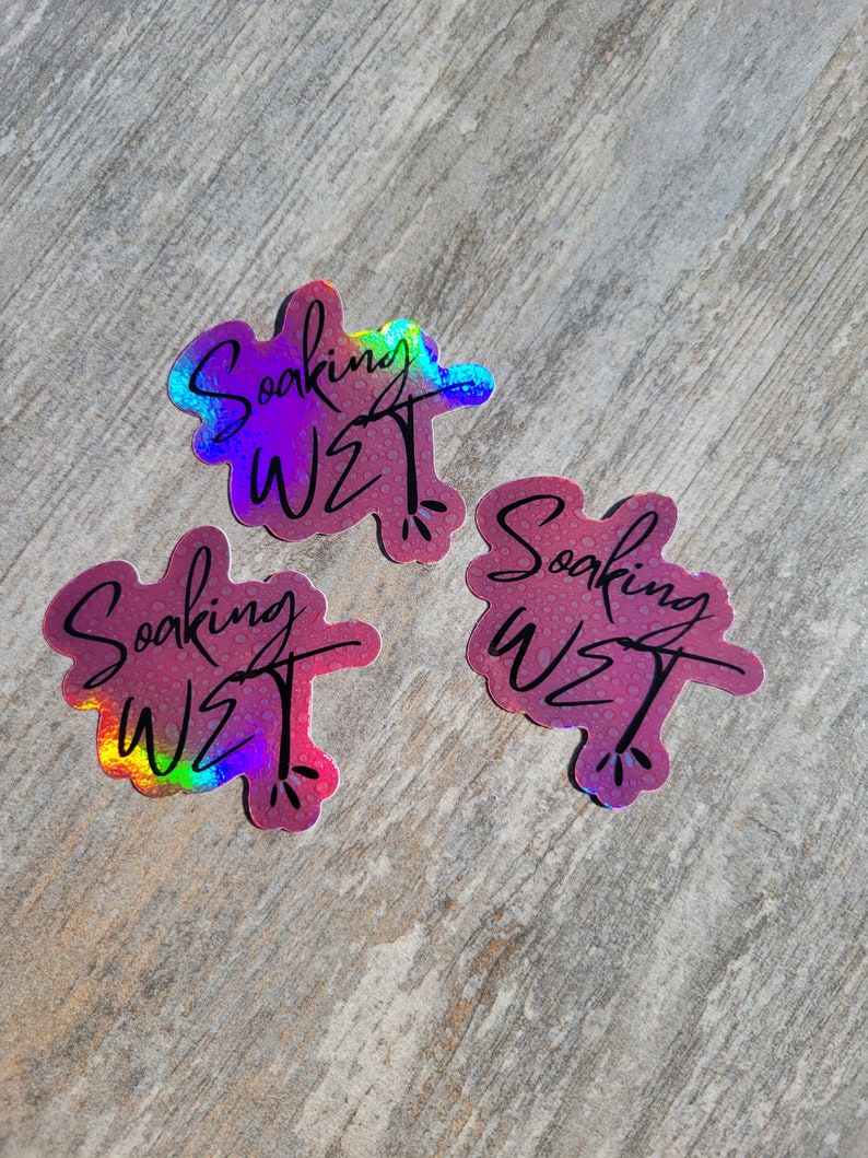 Soaking Wet Sticker / Holographic, Durable, Think and Waterproof ...