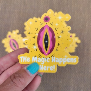 Female Anatomy Sticker Female Mature Symbol The Magic Happens Here Woman Empowerment Statement Unique Fun Waterproof Anatomy Illustration Ar