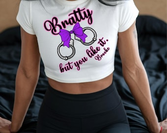 Personalized "Bratty But You Like It" Crop Top: Playful Graphic Tee