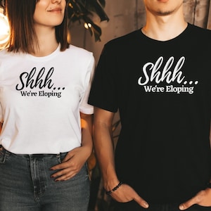 Elopement Shirt, Eloping Tee, We're Eloping T-Shirt, Getting Hitched T-shirt, Eloped Announcement