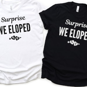 Surprise, We Eloped, Elopement Shirt, Eloped Announcement with personalized initials, Eloping Shirt, Just Married T-Shirt