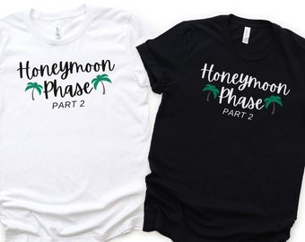 Honeymoon Shirt, Honeymoon Phase Part 2 T-shirt, Just Married Tee, Gift for Newlyweds