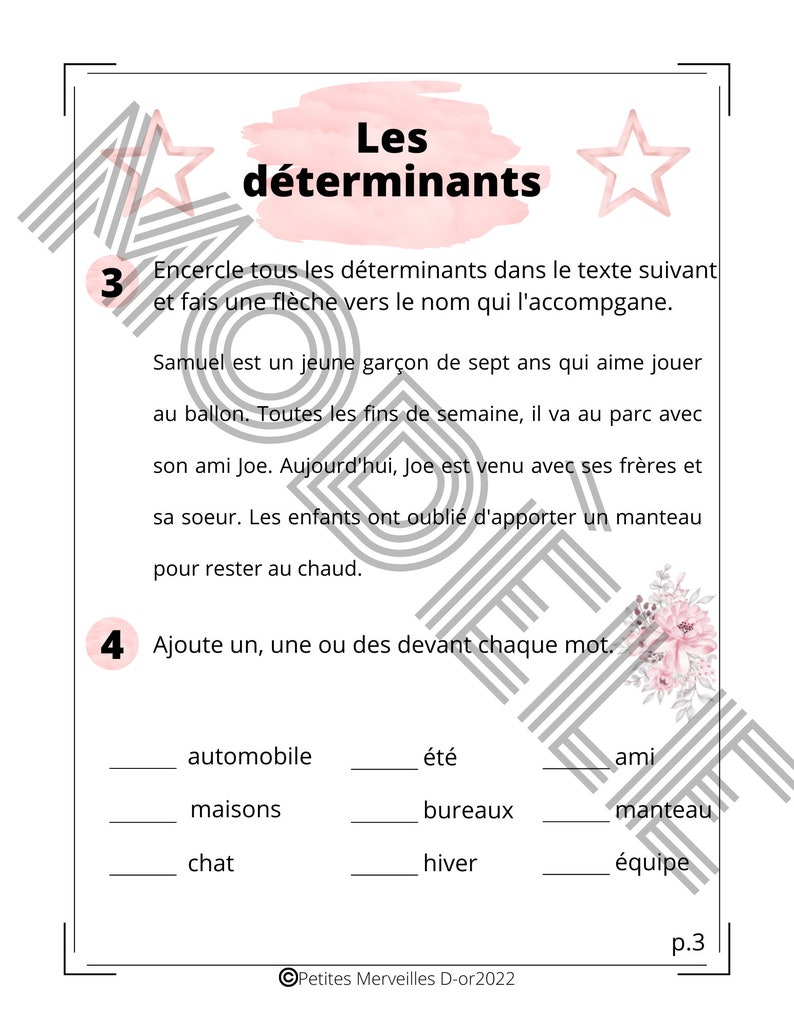 May include: A French language worksheet for children to learn about determiners. The worksheet has a pink and gray background with stars and flowers. The text on the worksheet says "Les d&eacute;terminants" and includes a sentence for children to circle the determiners and draw an arrow to the noun. The worksheet also has a section for children to practice adding determiners to nouns.
