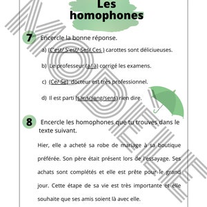 May include: A worksheet with a green background and the title "Les homophones" in black text. The worksheet contains a series of questions about homophones in French. The questions are numbered 7 and 8. The questions are in French and ask the user to circle the correct homophone in a sentence. The worksheet also includes a short passage of text for the user to identify homophones.