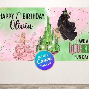 May include: A birthday banner with a pink and green backdrop, depicting a princess, the Emerald City, and a witch. Text includes "Happy 7th Birthday, Olivia" and "Have a Wicked Fun Day!" with a Canva template circle.