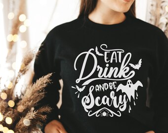 eat drink and be scary, Funny Halloween sweatshirt, Funny halloween shirt, Halloween Ghost shirt, fall sweatshirt, spooky season sweatshirt