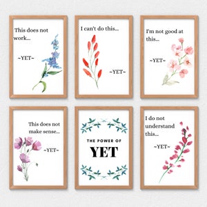 May include: Six framed prints with watercolor floral illustrations and motivational text. The text reads "This does not work... ~YET~", "I can't do this... ~YET~", "I'm not good at this... ~YET~", "This does not make sense... ~YET~", "THE POWER OF YET", and "I do not understand this... ~YET~".