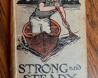 1909 Horatio Alger - Strong and Steady or Paddle Your Own Canoe - Vintage Boys Adventure Hardback