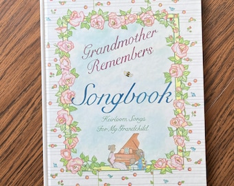 Grandmother Remembers Songbook: Heirloom Songs for My Grandchild