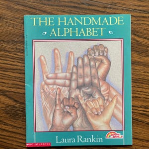 The Handmade Alphabet: American Sign Language for Deaf, by Laura Rankin