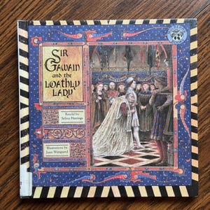 Sir Gawain and the Loathly Lady: Arthurian Legend Retold by Selina Hastins