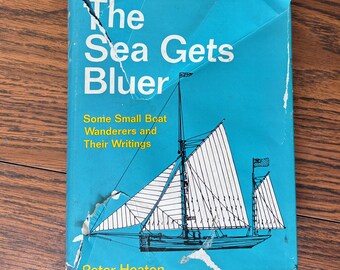The Sea Gets Bluer: Some Small Boat Wanderers and Their Writings, by Peter Heaton
