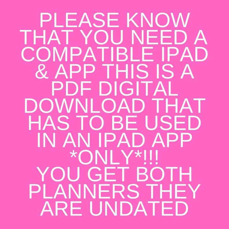 Puede incluir: Fondo rosa con texto blanco que dice: "PLEASE KNOW THAT YOU NEED A COMPATIBLE IPAD & APP THIS IS A PDF DIGITAL DOWNLOAD THAT HAS TO BE USED IN AN IPAD APP *ONLY*!!! YOU GET BOTH PLANNERS THEY ARE UNDATED"