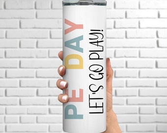 Physical Education Teacher Tumbler with Straw, PE Teacher Tumbler, PE Teacher Gift, School Coach Gift, Phys Ed Tumbler, Teacher Appreciation