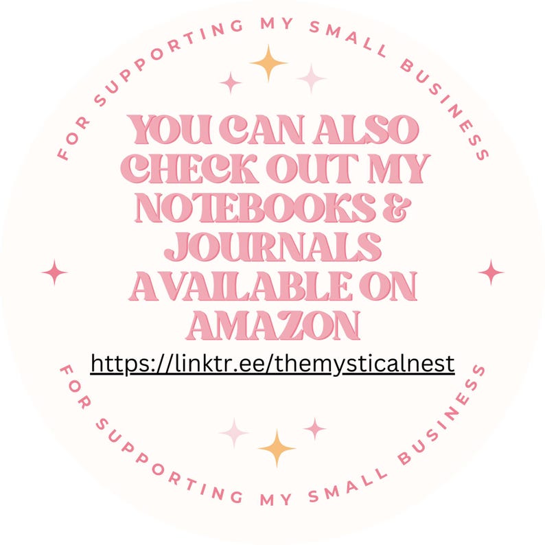 May include: A circular graphic with the text "FOR SUPPORTING MY SMALL BUSINESS" in a pink, curved font. The center text reads "YOU CAN ALSO CHECK OUT MY NOTEBOOKS & JOURNALS AVAILABLE ON AMAZON." A link to a website is included.