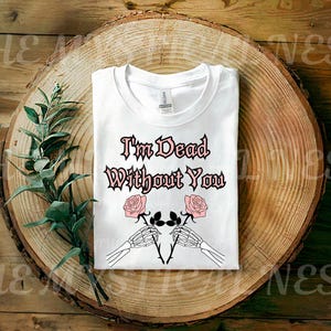 I&#39;m Dead Without You Valentine PNG, Flower Graphic, Love and Death PNG, Skull and Roses Clipart, Valentine Rose Graphic