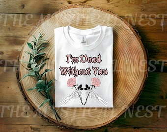 I'm Dead Without You Valentine PNG, Flower Graphic, Love and Death PNG, Skull and Roses Clipart, Valentine Rose Graphic