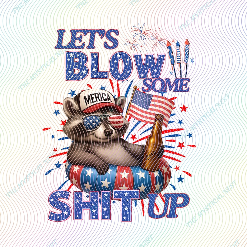 USA PNG image with a 4th of July theme digital download. The design features a cute racoon laying in a pool float holding a beer and an American flag with a hat that says merica. With red, white, and blue text that says lets blow some shit up, referring to fireworks. Same color fireworks surrounding image, perfect for Independence Day celebrations.