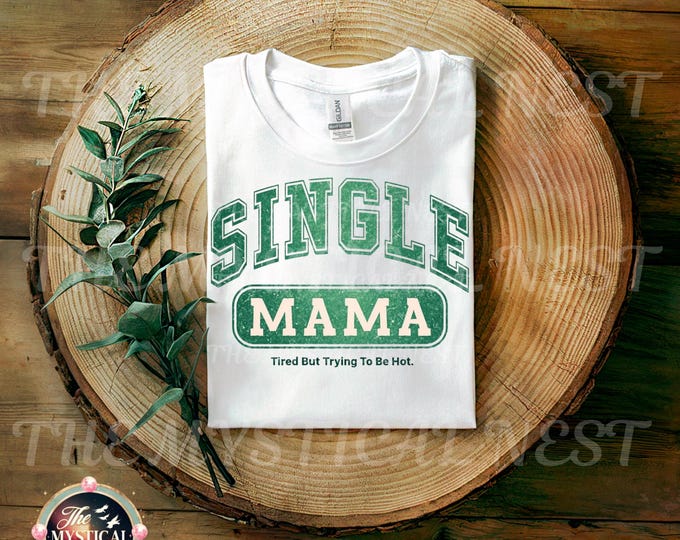 Single Mama PNG, Tired But Trying to Be Hot, Funny Women's PNG, Trendy PNG, Funny Sarcastic Shirts, Single Mom Sublimation, Digital Download