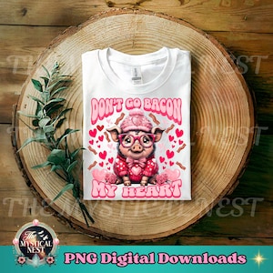 Pot Belly Pig PNG, Don't Go Bacon My Heart Design, Digital Art, Instant Download, Pig Lover Gift, Valentines PNG