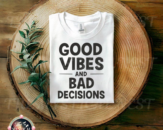 Good Vibes and Bad Decisions PNG - Sublimation T-Shirt Design (Digital Download)