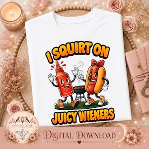 I Squirt on Juicy Wieners PNG: Adult Humor Sublimation (Digital Download