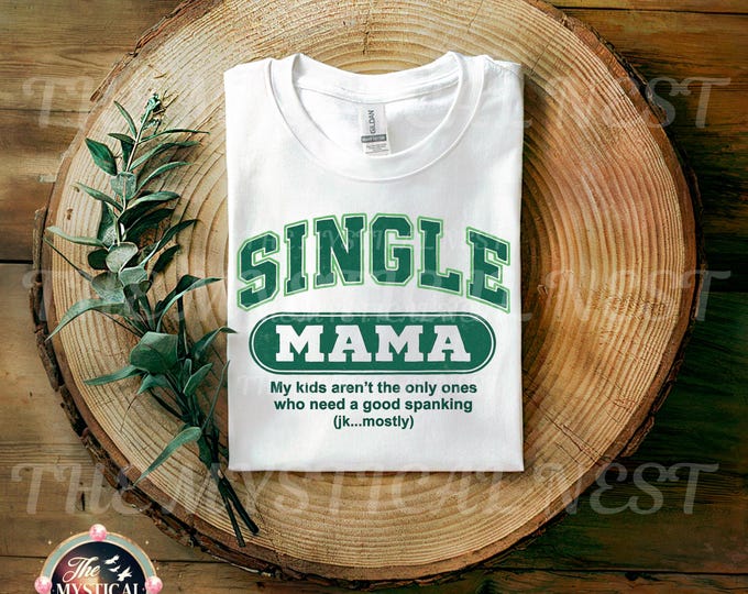 Single Mama PNG, Adult Humor Digital Download, Mom Sublimation Art, Mom Life Graphic, Funny Sarcastic Mama PNG, Trendy Mom Shirt, Flirty Mom