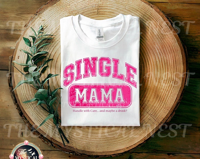 Single Mama PNG, Handle with Care, Funny Mom Gift, Mama Humor, Digital Download, Mom Life T-Shirt Design