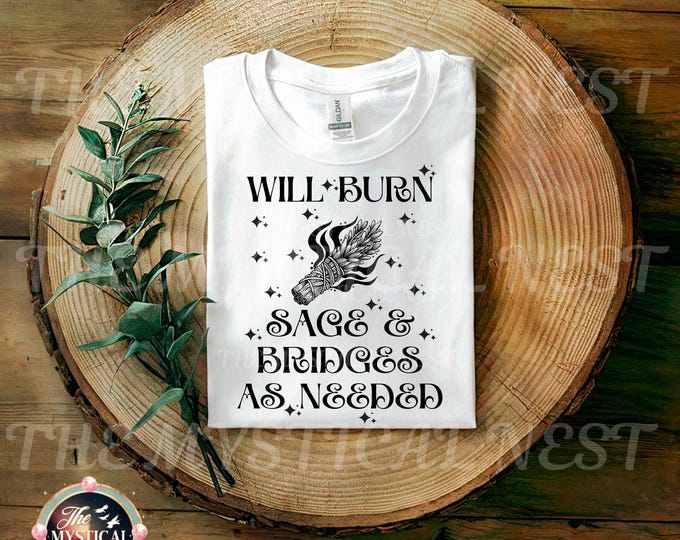 Will Burn Sage & Bridges as Needed PNG, Witchy PNG, Burn Sage Clipart, Spiritual Sublimation, Witchy Gothic Sublimation, Digital Download