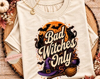 Bad Witches Only Sublimation Graphic, Halloween PNG, witchy clipart, printable download, DIY apparel