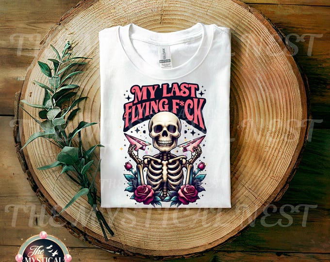 Sassy Skeleton PNG, My Last Flying Fck Clipart, Adult Humor Graphic, Skeleton Shirt Design, Sarcastic PNG