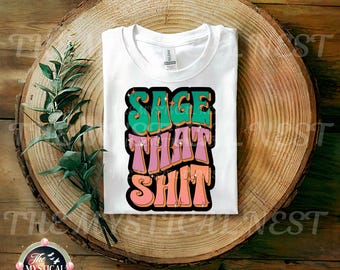 Sage That Shit Graphic PNG File, Digital Download, Instant Art Print, Wall Art Decor, Funny Sage Art, Mystical PNG, Witchy Vibes