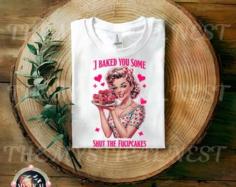 Baked You Some Shut The Fucupcakes PNG, Valentine Sublimation, Sarcastic T-shirt, Vintage Housewife, Trendy Cupcake PNG, Digital Download